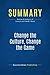 Summary: Change the Culture, Change the Game: Review and Analysis of Connors and Smith's Book