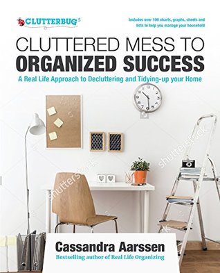 Cluttered Mess to Organized Success Workbook: Declutter & Organize Your Home and Life with over 100 Checklists and Worksheets + Free Full Downloads (Clutterbug)