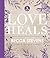 Love Heals: Finding Wholeness and Hope After Brokenness