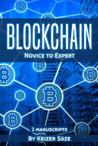 Blockchain: Ultimate Step By Step Guide To Understanding Blockchain Technology, Bitcoin Creation, and the future of Money (Novice to Expert)