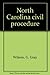 North Carolina civil procedure by G. Gray Wilson