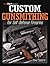 Custom Gunsmithing for Self-Defense Firearms by Steve Sieberts