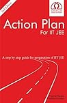 Action Plan For IIT JEE: A Step by step guide for IIT JEE Preparation