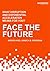 Face the future: what disruption and exponential acceleration mean for you