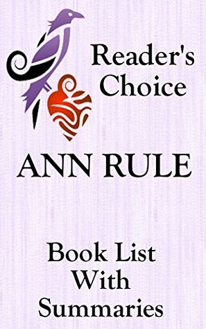 ANN RULE BOOKS CHECKLIST IN SERIES ORDER WITH SUMMARIES - UPDATED 2017: SUMMARIES, CHECKLIST AND ORDERING INFORMATION FOR ALL ANN RULE NOVELS AND SHORT STORIES (Book List With Summaries 8)