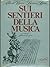 Sui sentieri della musica by Alberto Basso