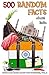 500 Random Facts: about Ind...