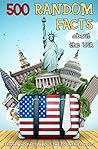 500 Random Facts: about the USA (Trivia and Facts about the Countries Book 1)