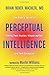 Perceptual Intelligence by Brian S. Boxer Wachler