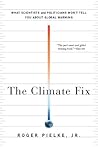 Book cover for The Climate Fix: What Scientists and Politicians Won't Tell You About Global Warming
