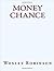 Money Chance by Wesley Robinson
