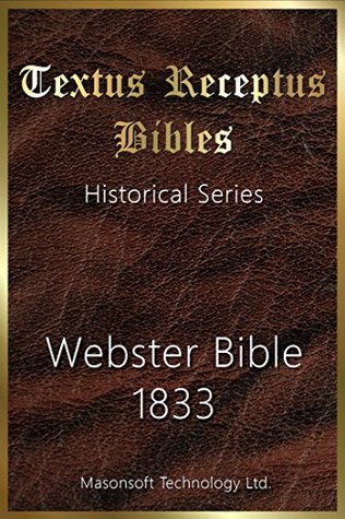 Webster Bible 1833 (Annotated): Textus Receptus Bibles (Historical Series)