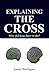 Explaining the Cross: Why did Jesus have to die?