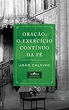 Oração: O Exercício Contínuo da Fé Oração: O Exercício Contínuo da Fé