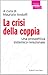 La crisi della coppia. Una prospettiva sistemico-relazionale
