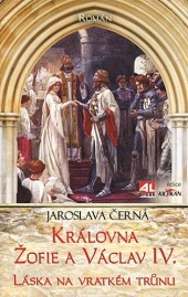 Královna Žofie a Václav IV. : láska na vratkém trůnu