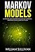 Markov Models Supervised and Unsupervised Machine Learning: Mastering Data Science & Python (Artificial Intelligence Book 3)