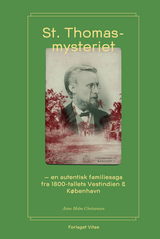 St. Thomas mysteriet - en autentisk familiesaga fra 1800 tallets Vestindien & København