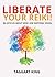 Liberate Your Reiki!: 86 Ar...