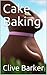 Cake Baking (Food is Life Book 1)