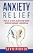 Anxiety relief: How to crea...