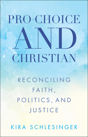 Pro-Choice and Christian: Reconciling Faith, Politics, and Justice (Paperback)