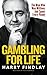 Gambling For Life by Harry Findlay