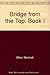 Bridge from the Top: Book I