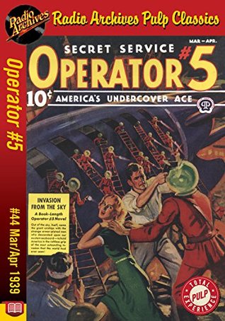 Operator #5, Volume 11, Issue 4, March-April 1939: #44 Invasion from the Sky (Kindle Edition)