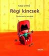 Régi kincsek - Dudorászós versikék by Ottó Kiss