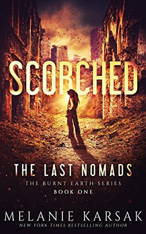 Scorched: The Last Nomads (Burnt Earth #1)