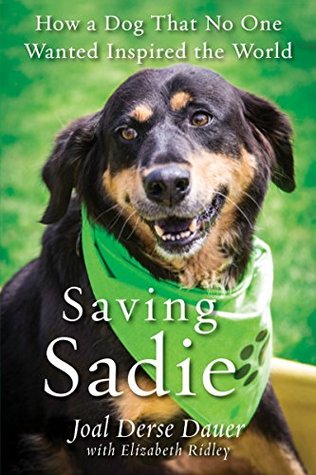 Saving Sadie: How a Dog That No One Wanted Inspired the World (Kindle Edition)
