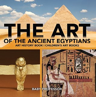 The Art of The Ancient Egyptians - Art History Book | Children's Art Books (Kindle Edition)