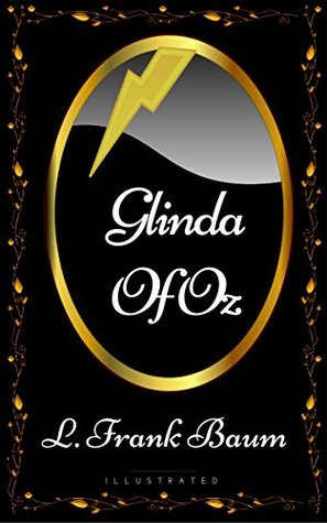 Glinda Of Oz: By L. Frank Baum - Illustrated