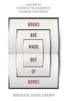 Books Are Made Out of Books: A Guide to Cormac McCarthy's Literary Influences