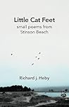 Little Cat Feet: Small Poems from Stinson Beach Little Cat Feet: Small Poems from Stinson Beach