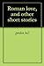Roman love, and other short...