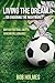 Living the Dream… ...or Enduring the Nightmare? British Footb... by Bob Holmes