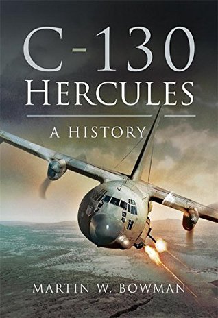 C-130 Hercules: A History (Kindle Edition)