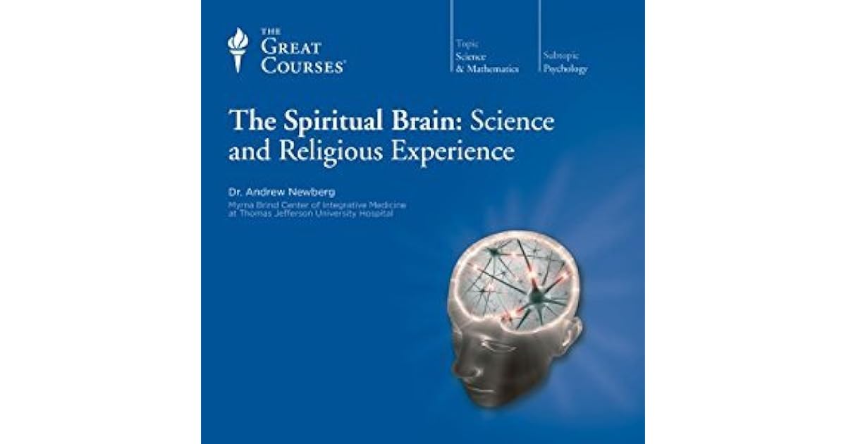 The Spiritual Brain Science and Religious Experience by Andrew Newberg