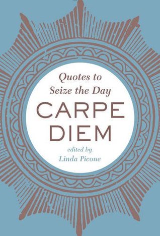 Carpe Diem: Quotes to Seize the Day (Hardcover)