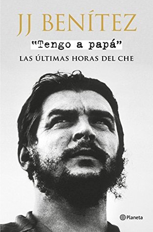 Tengo a papá: Las últimas horas del Che (Kindle Edition)