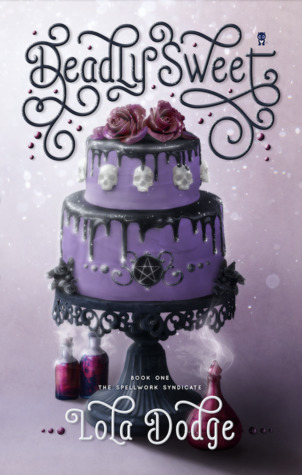 Deadly Sweet (The Spellwork Syndicate, #1)