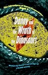 Danny and the Wrath of the Dinosaurs by David T. Lee