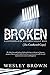 Broken: Confessions of a Co...