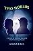 Two Worlds: A Novel of Frie...