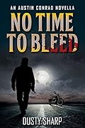 No Time To Bleed: Austin Conrad Thriller #2