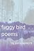 Faggy Bird Poems by Joe Rupprecht Faggy Bird Poems by Joe Rupprecht