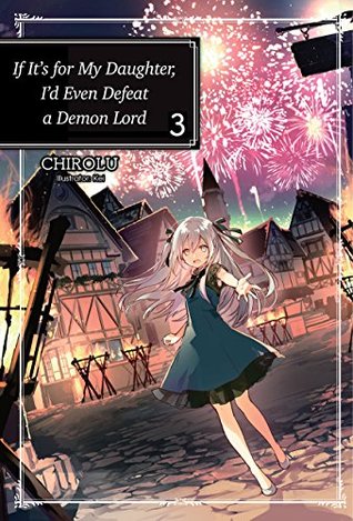 If It’s for My Daughter, I’d Even Defeat a Demon Lord: Volume 3 (Kindle Edition)