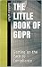 The Little Book of GDPR: Getting on the Path to Compliance